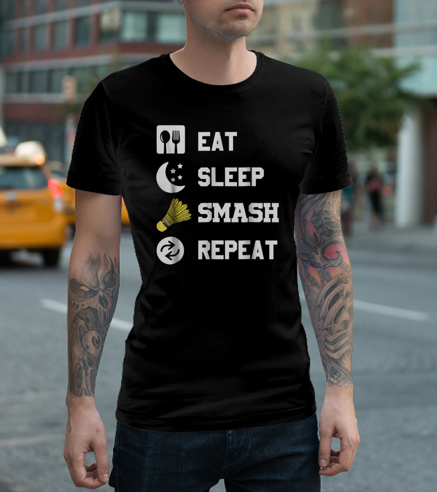 Eat Sleep Smash Repeat Funny Shuttlecock T-Shirt