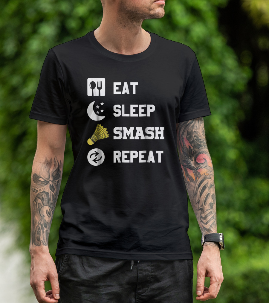 Eat Sleep Smash Repeat Funny Shuttlecock T-Shirt