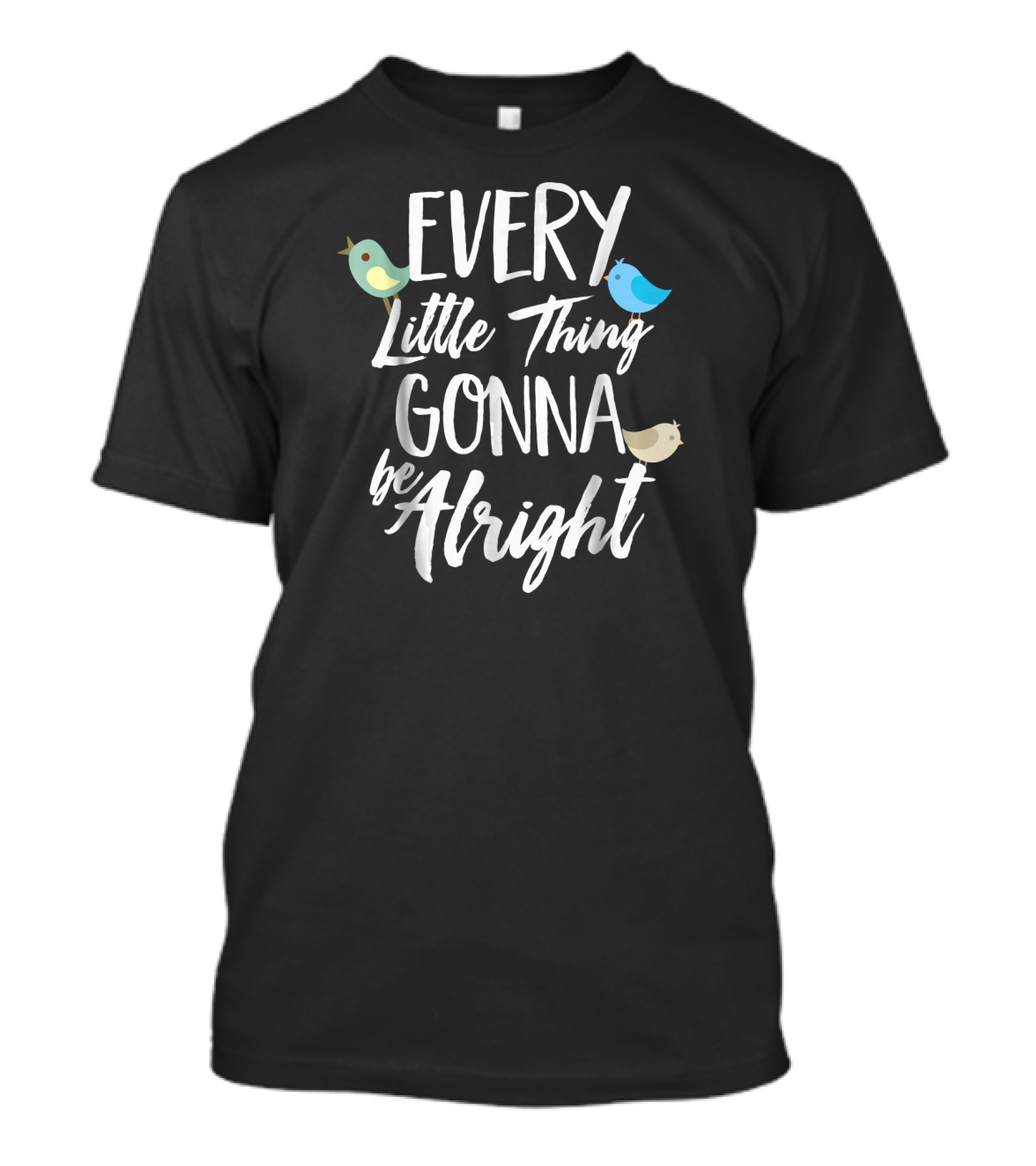 Every Little Thing Gonna Be Alright 3 Little Birds T-Shirt
