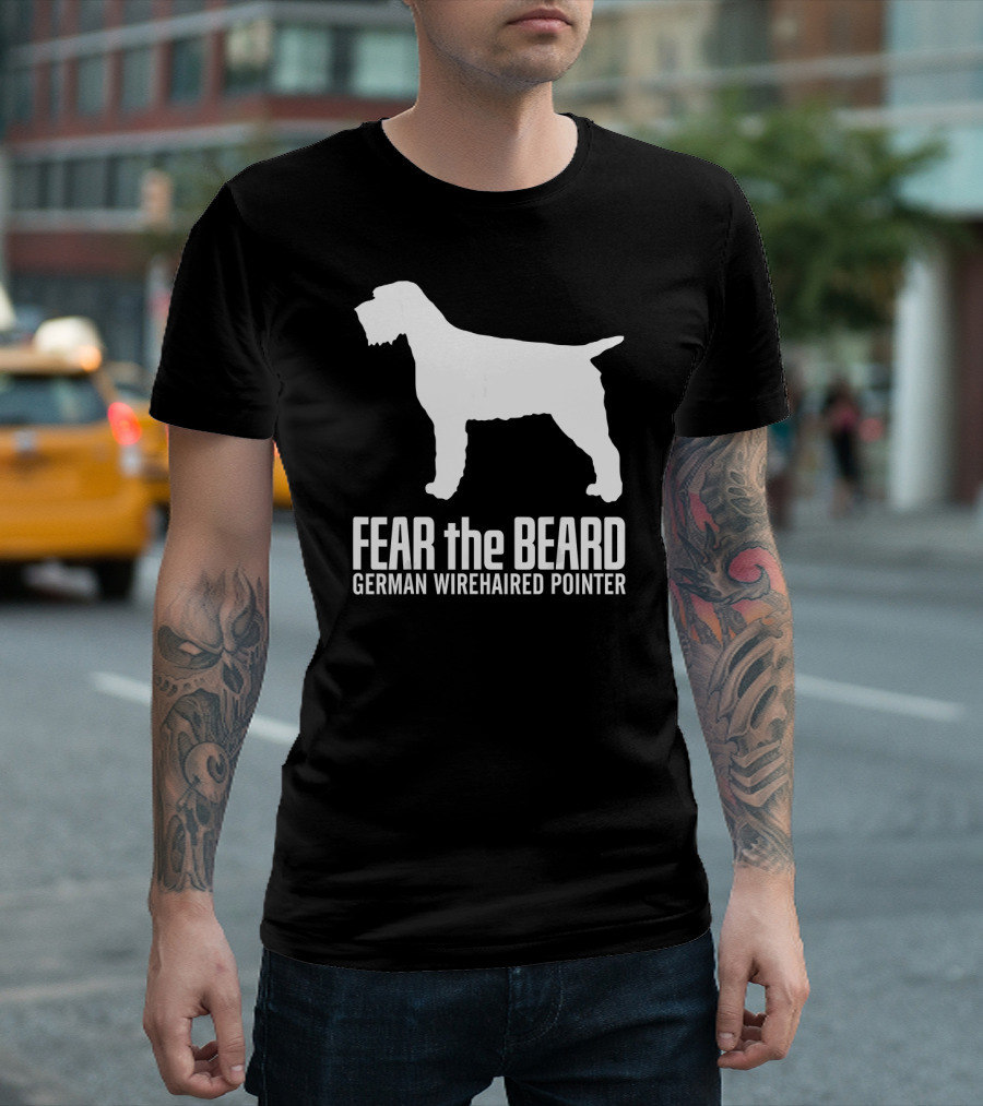 Fear the Beard German Wirehaired Pointer Dog T-Shirt