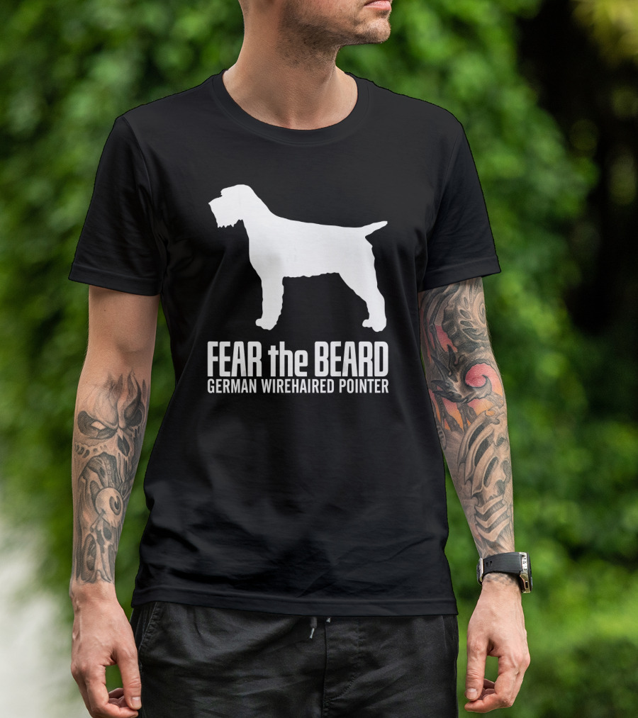 Fear The Beard German Wirehaired Pointer Dog T-Shirt