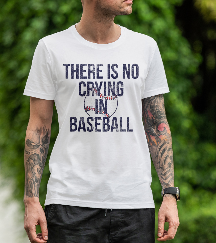 There Is No Crying In Baseball First Base T-Shirt