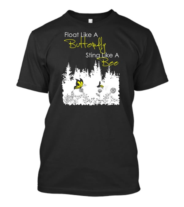 Float Like A Butterfly Sting Like A Bee Forest Nature Scene With Yellow Butterfly And Bee T-Shirt