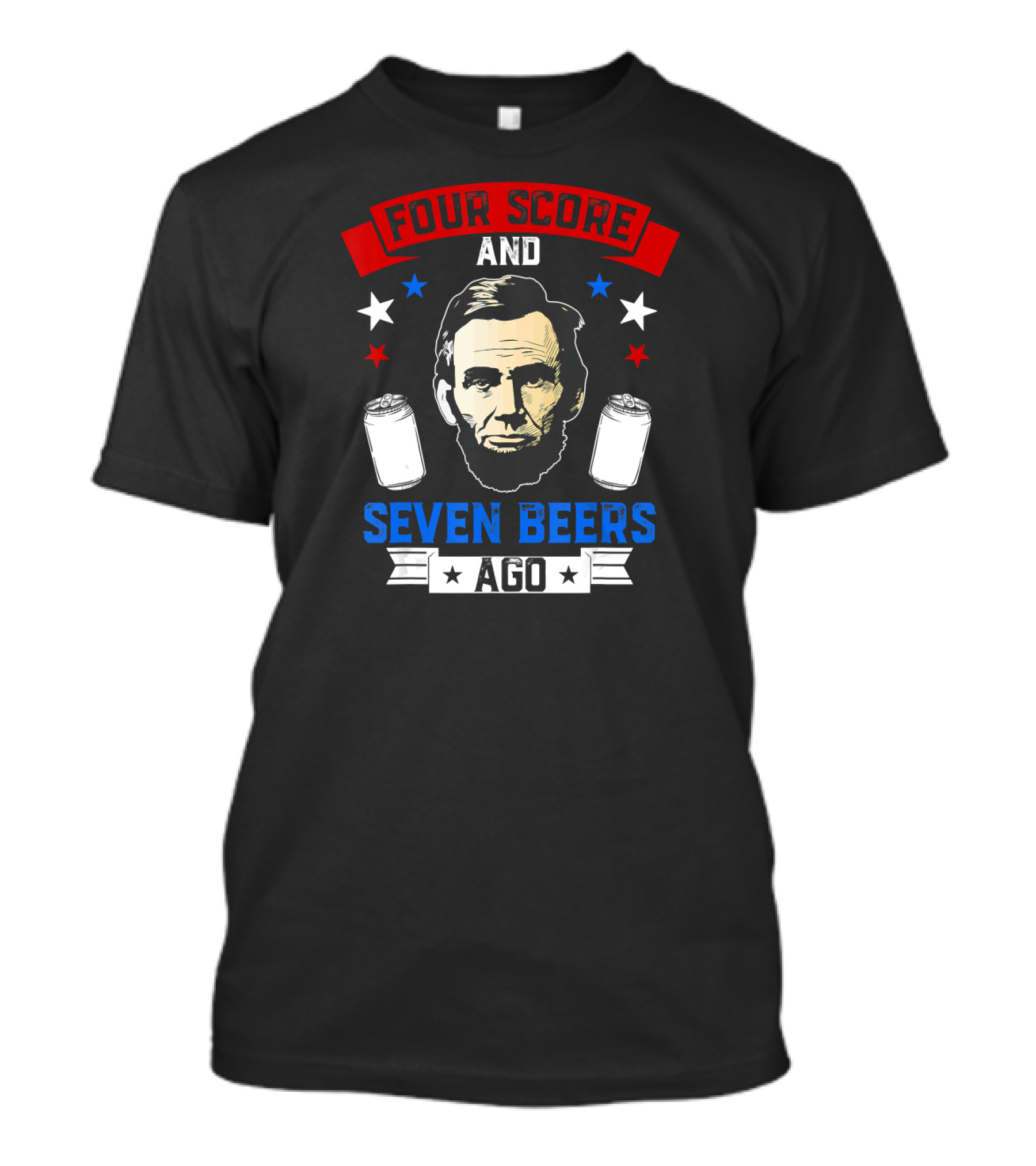 Four Score And Seven Beers Ago Abe Lincoln With Cans And Stars T-Shirt