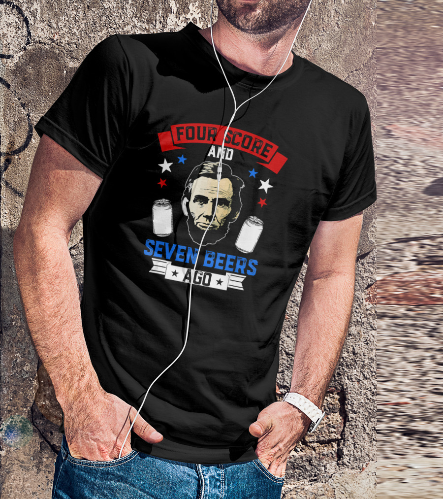 Four Score And Seven Beers Ago Abe Lincoln With Cans And Stars T-Shirt