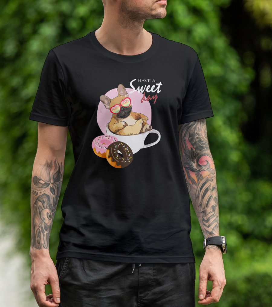 Have A Sweet Day French Bulldog Donuts Cup T-Shirt