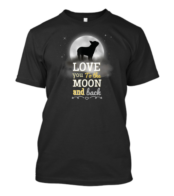Love You To The Moon And Back French Bulldog T-Shirt