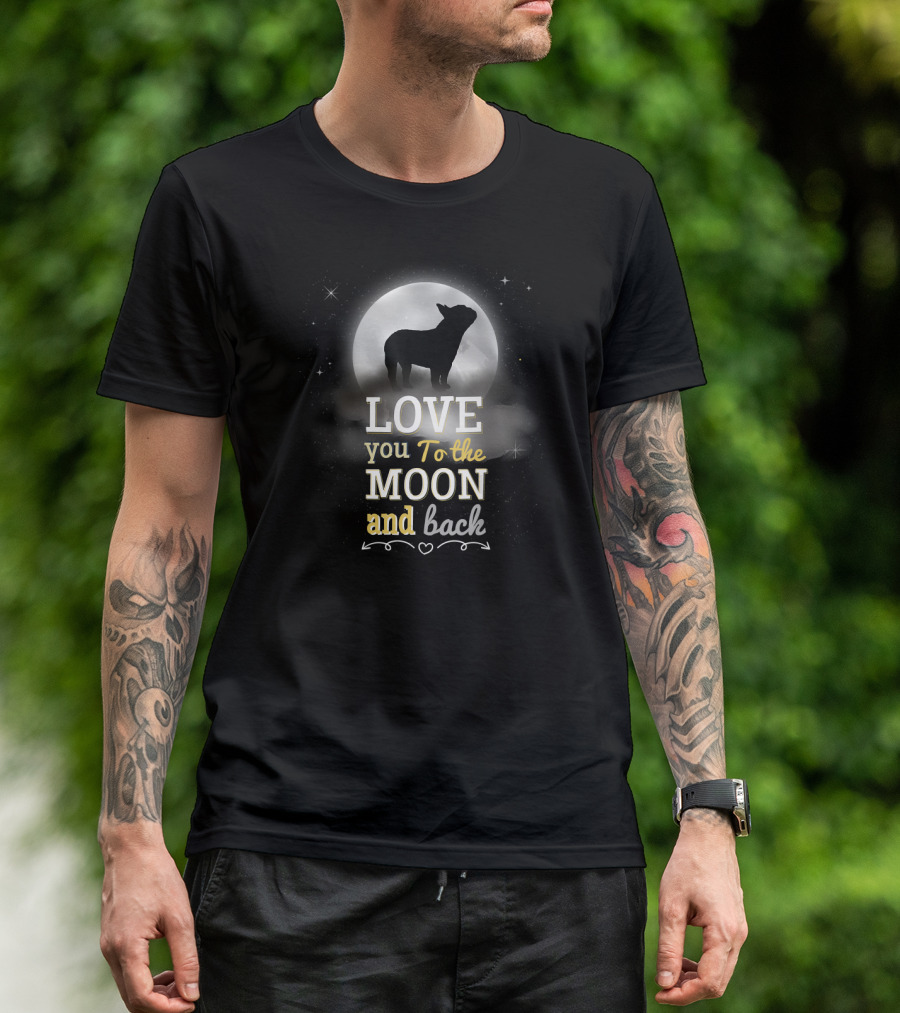 Love You To The Moon And Back French Bulldog T-Shirt