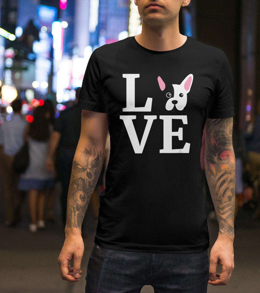 Love French Bulldog Frenchie Do T-Shirt