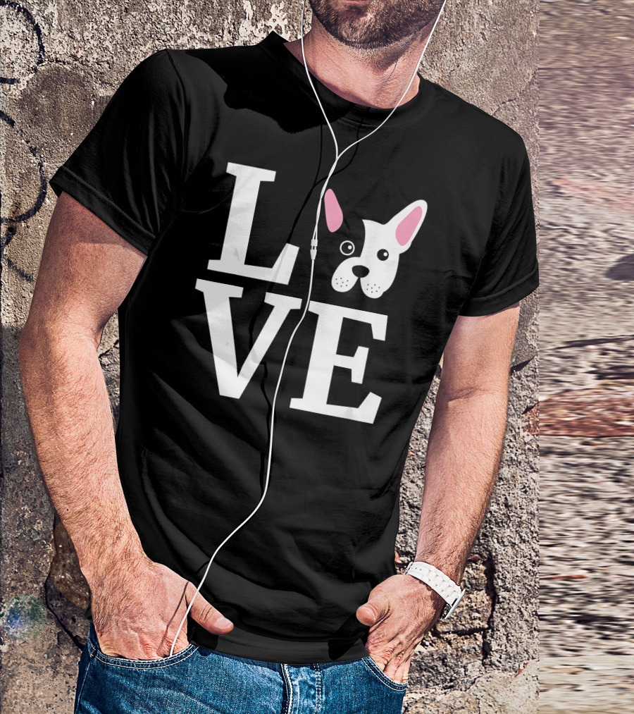 Love French Bulldog Frenchie Do T-Shirt