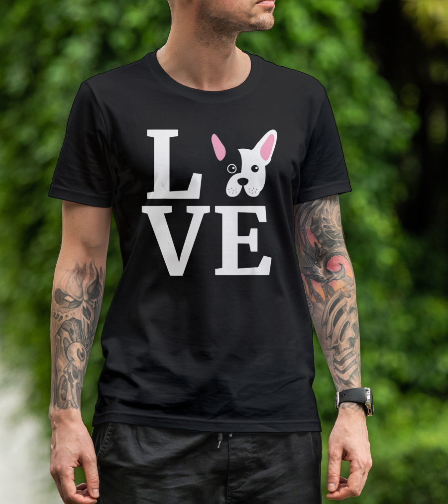 Love French Bulldog Frenchie Do T-Shirt