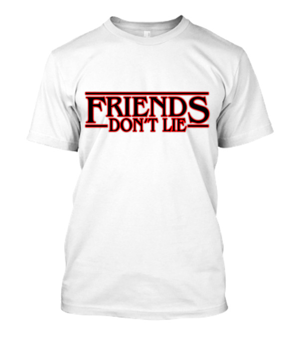 Friends Don't Lie Hawkins Inspired T-Shirt