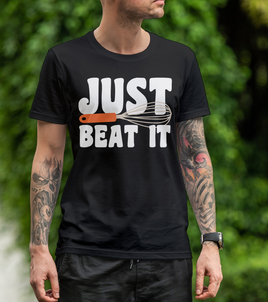 Just Beat It Funny Baking Whisk T-Shirt