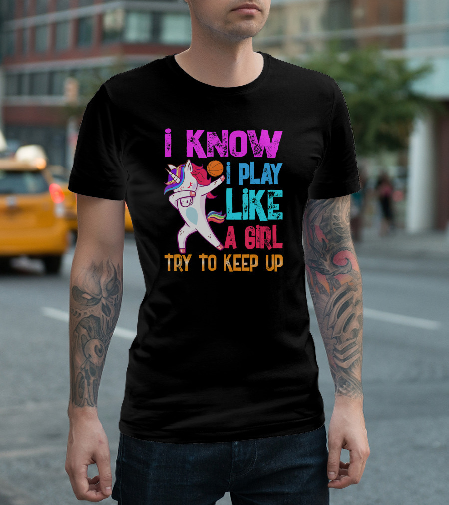 Funny Basketball Unicorn Dab I Know I Play Like a Girl Try to Keep Up T-Shirt