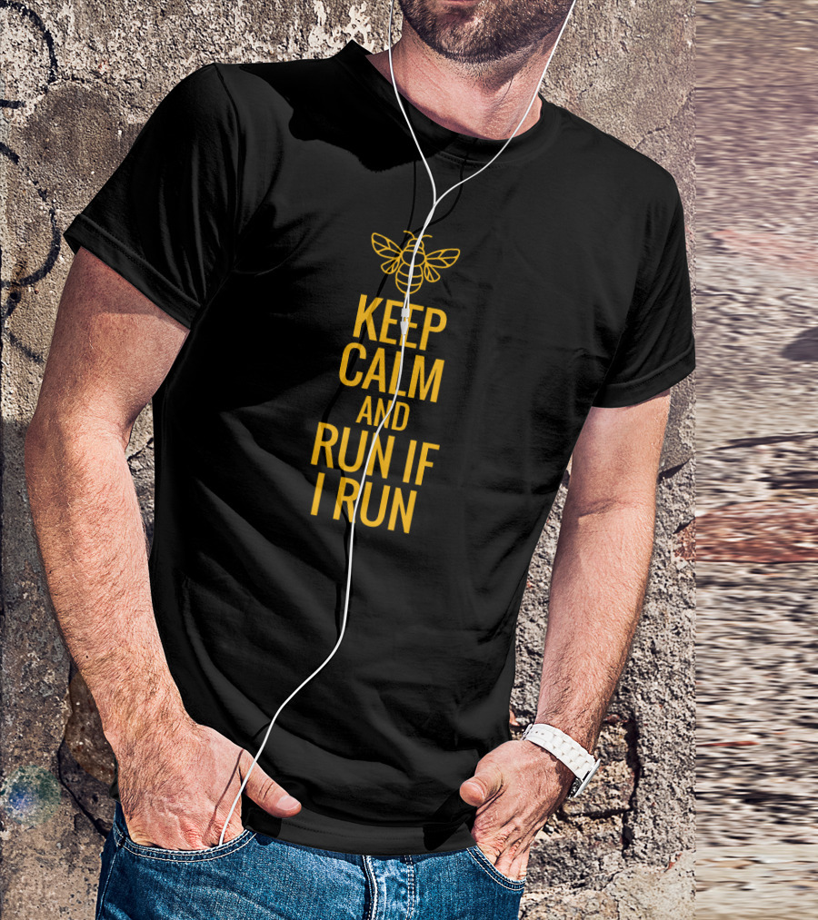 Keep Calm And Run If I Run Beekeeping Humor For Beekeeper Bee T-Shirt