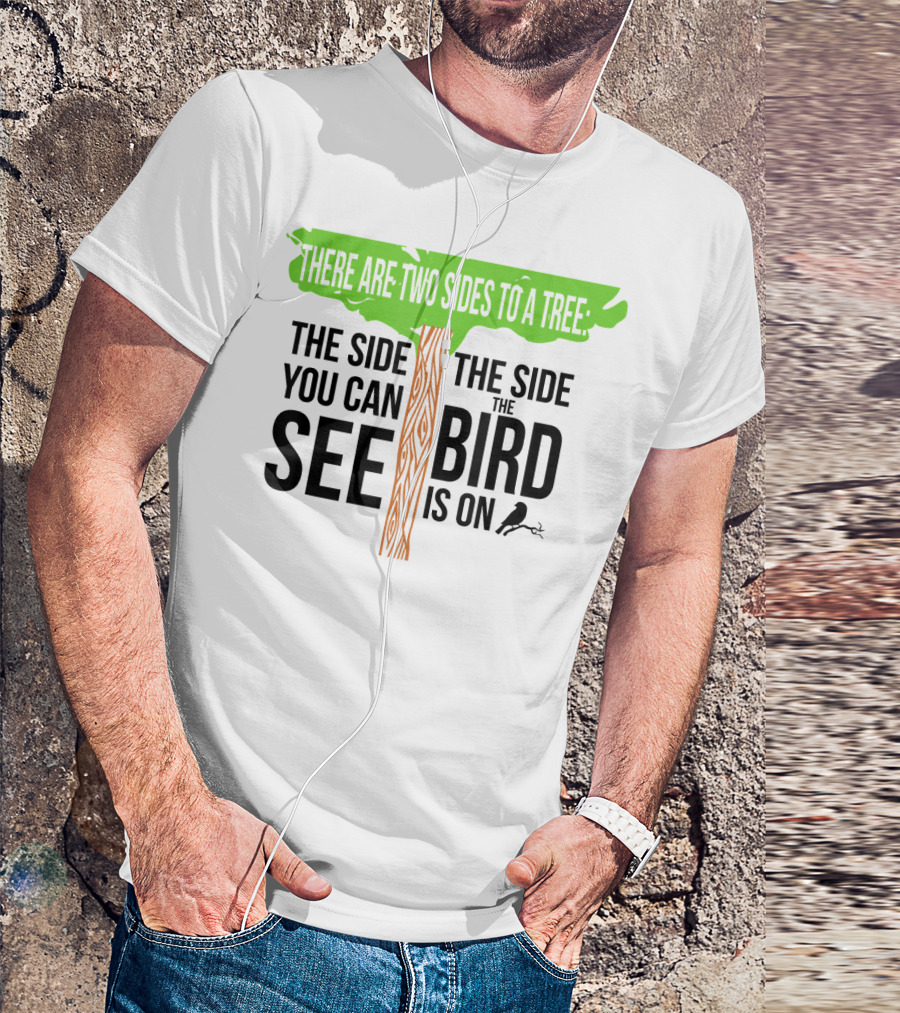 There Are Two Sides To A Tree Funny Birding Bird Ing Hobby Two T-Shirt