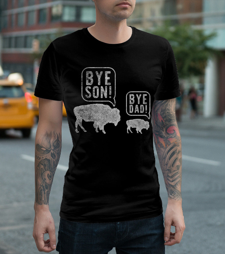 Bison Bye Son Bye Dad Joke Conversation T-Shirt