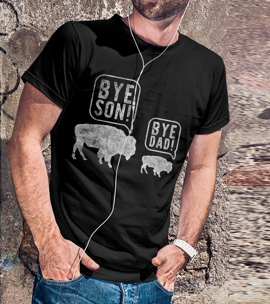 Bison Bye Son Bye Dad Joke Conversation T-Shirt