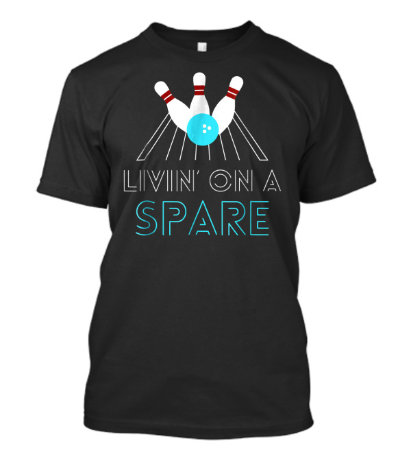 Funny Bowling Livin On A Spare Pin Action Humor T-Shirt