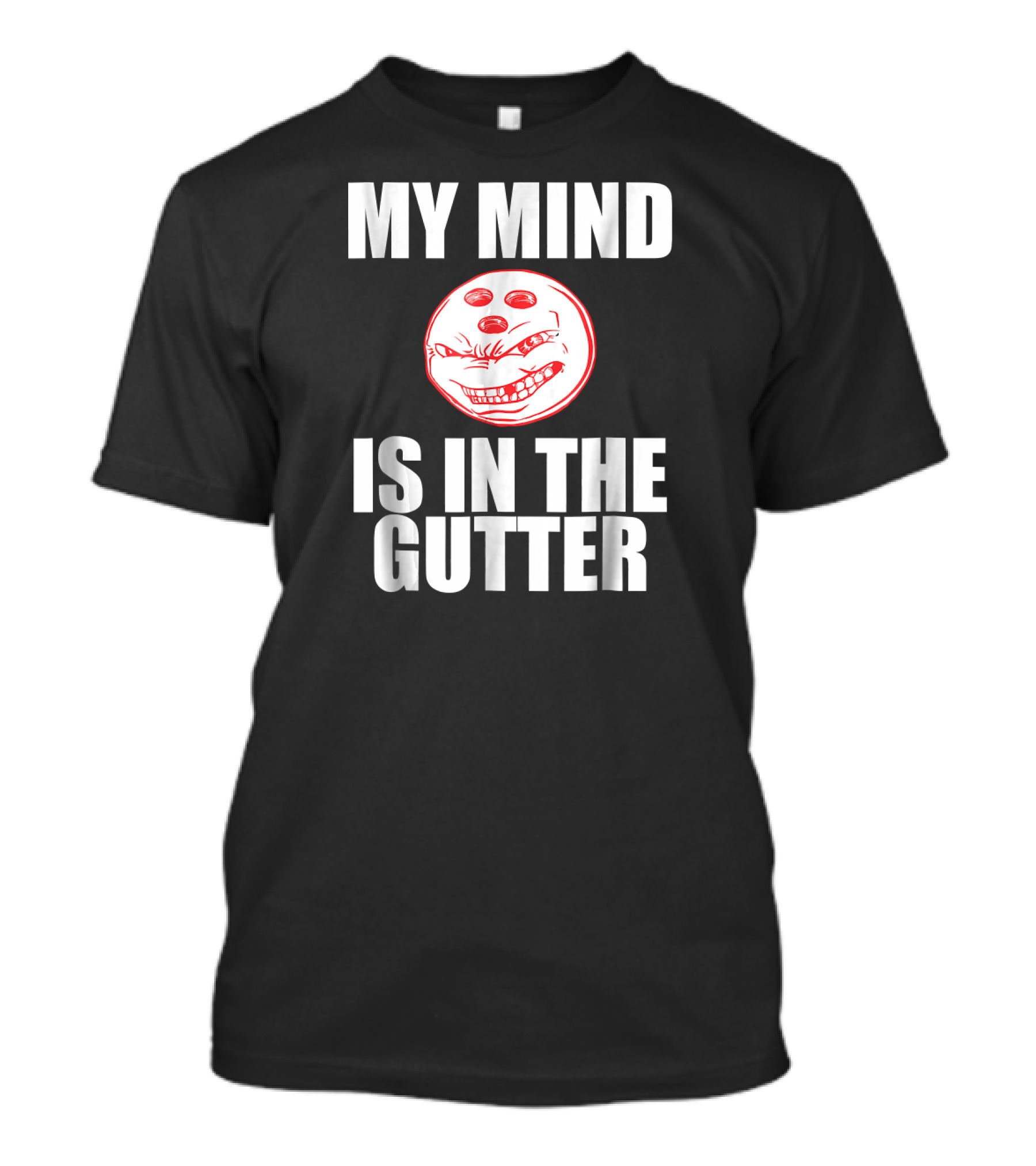 MY MIND IS IN THE GUTTER Funny Bowling Pin Humor T-Shirt