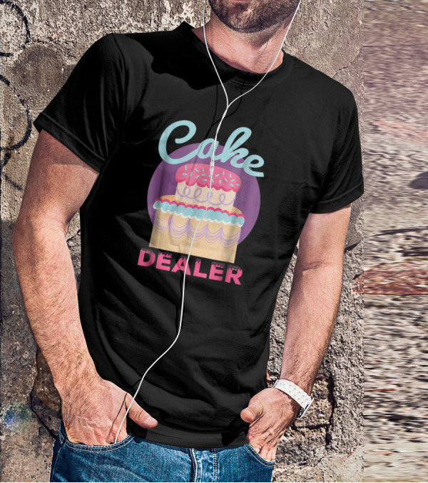 Cake Dealer Funny Baker Baking Pastry T-Shirt