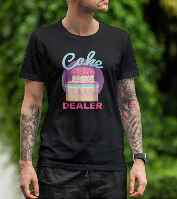 Cake Dealer Funny Baker Baking Pastry T-Shirt