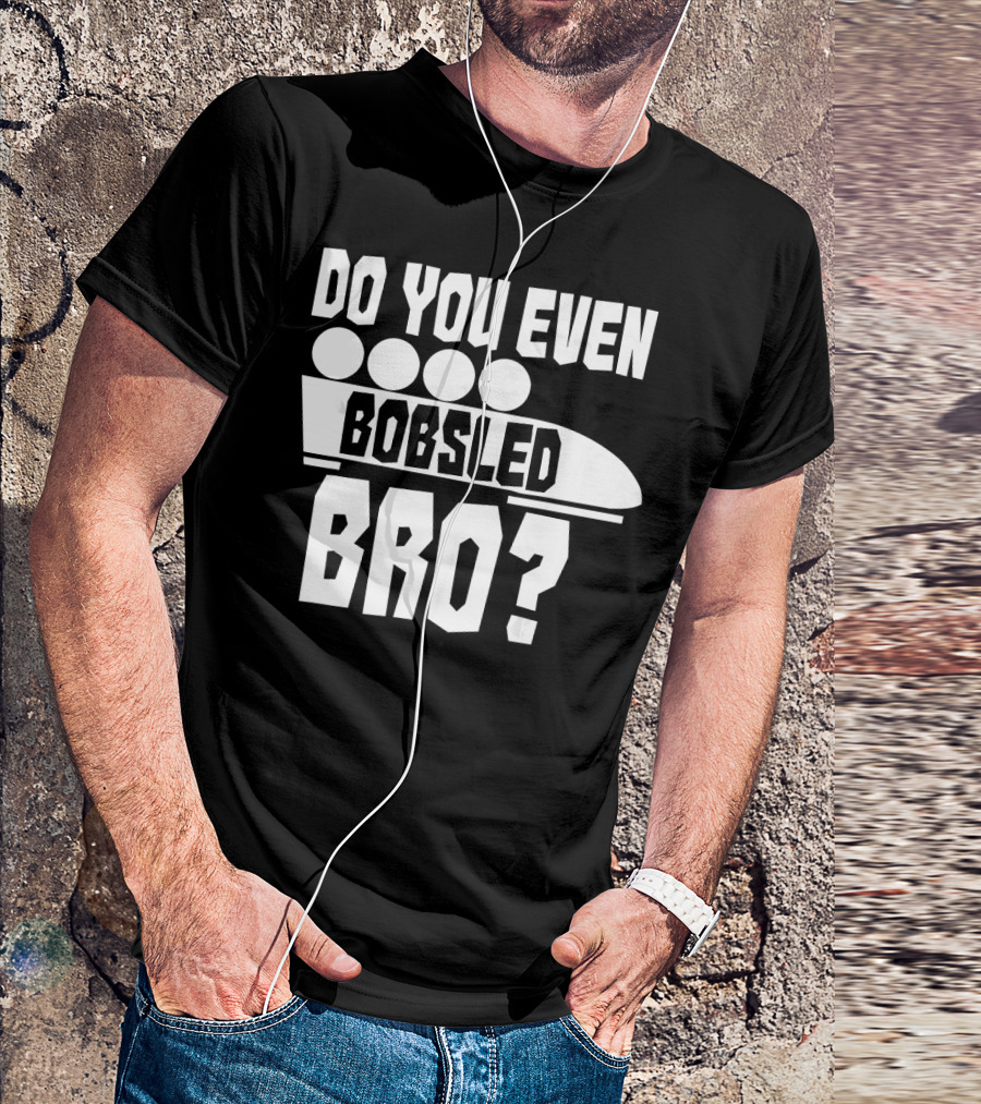 Funny Do You Even Bobsled Bro USA T-Shirt