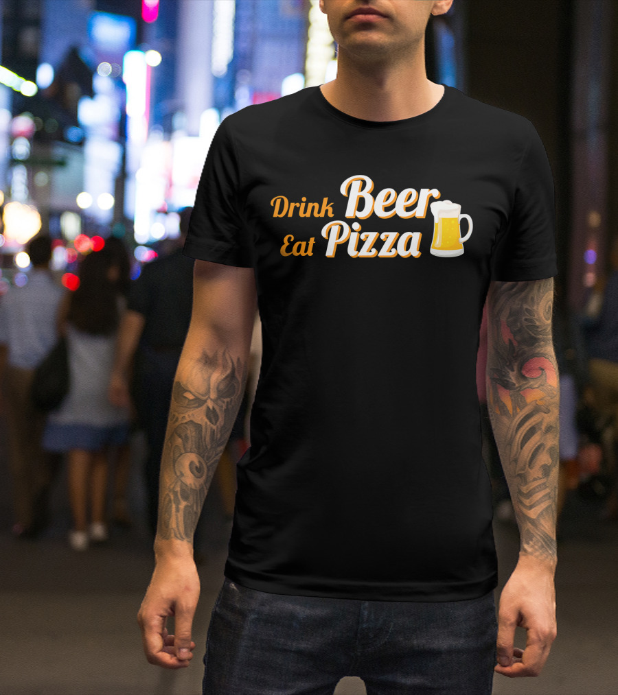 Drink Beer Eat Pizza Funny Mug Cheers T-Shirt