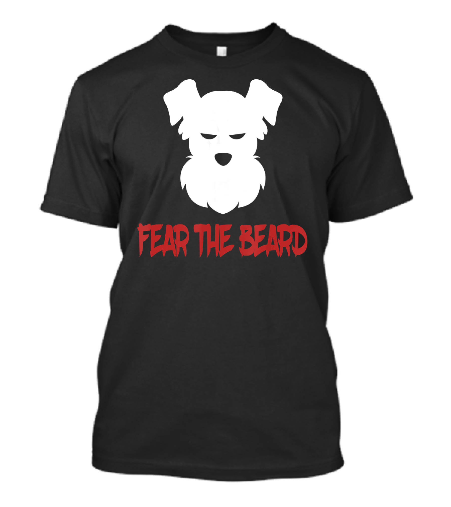 FEAR THE BEARD Schnauzer Funny T-Shirt