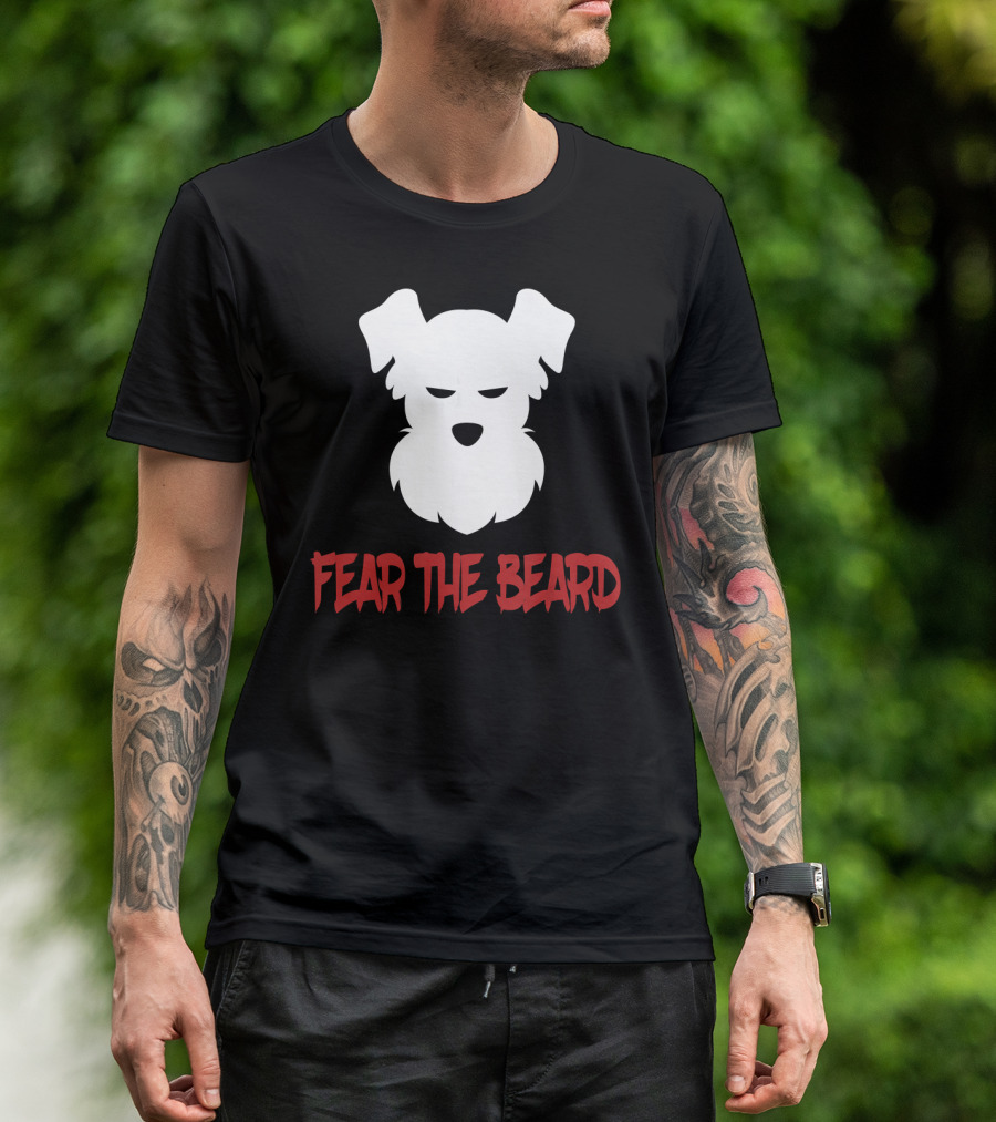 FEAR THE BEARD Schnauzer Funny T-Shirt