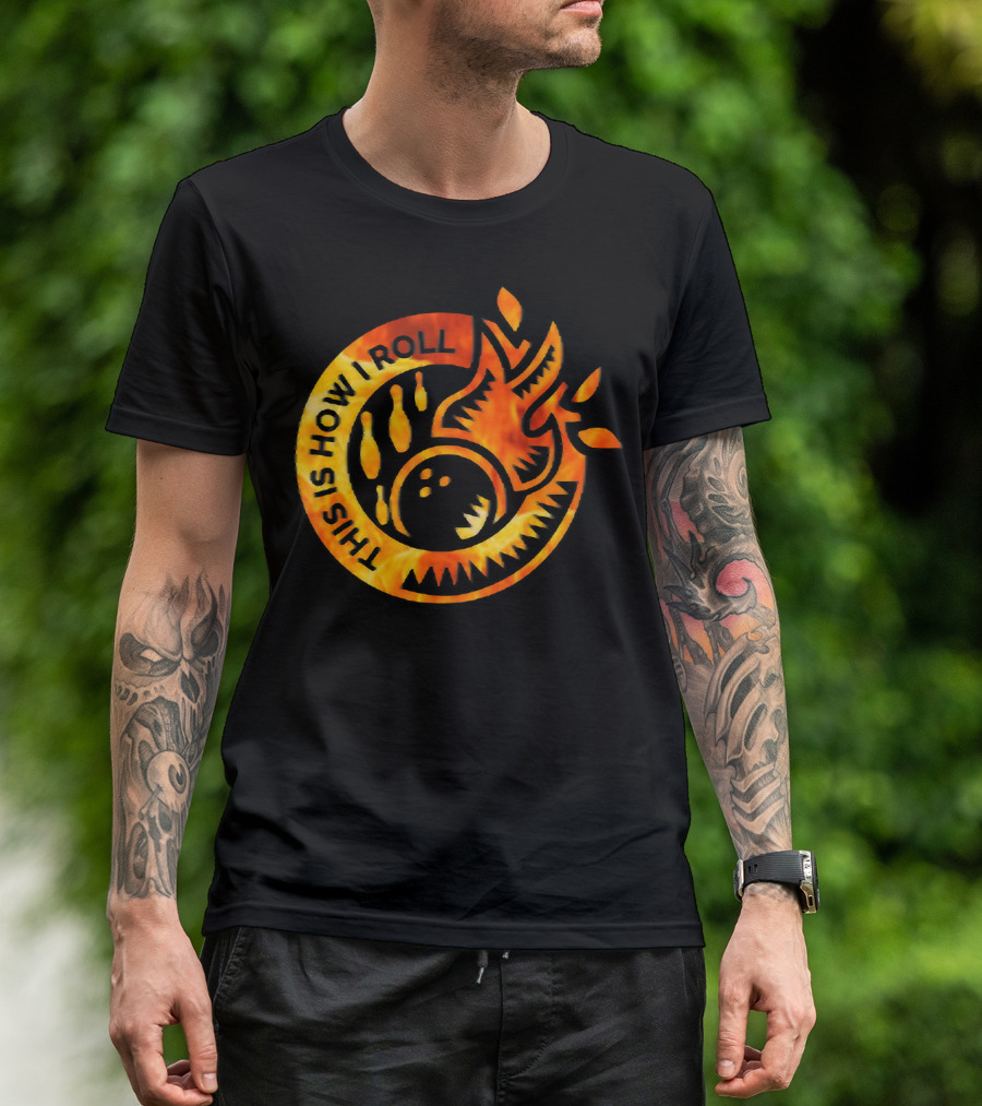 This Is How I Roll Funny Flame Bowling Pin Ball T-Shirt