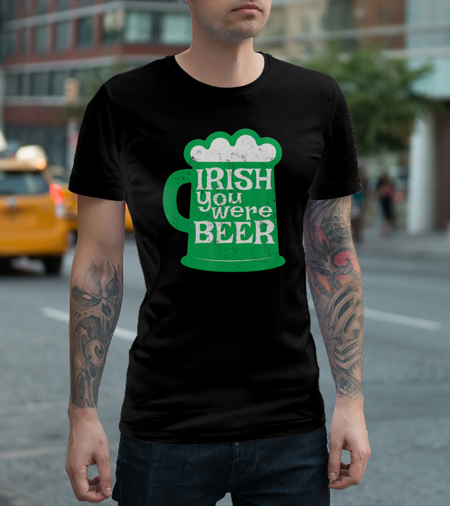 Irish You Were Beer St Patrick's Day Mug T-Shirt