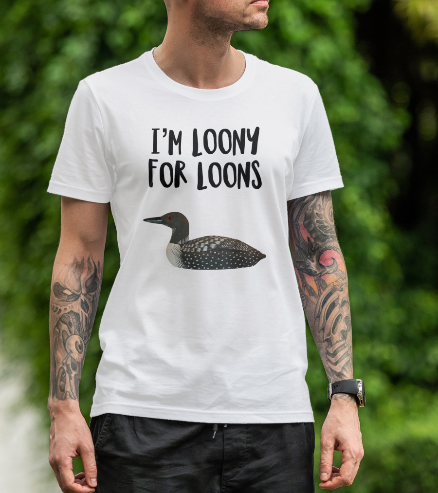 I'm Loony For Loons T-Shirt