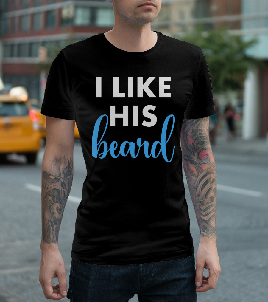 Funny Matching Couples I Like His Beard T-Shirt