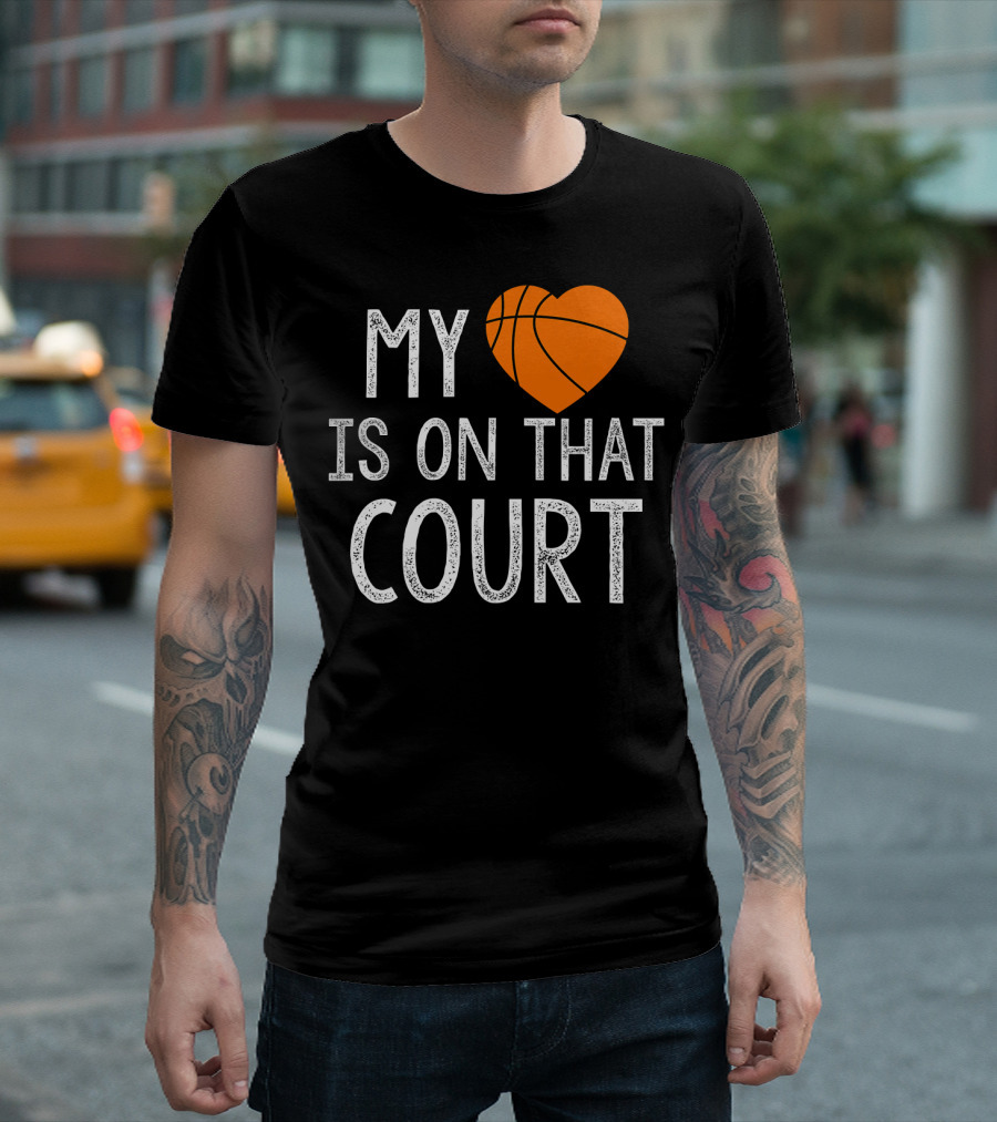 Funny My Heart Is On That Court Basketball T-Shirt