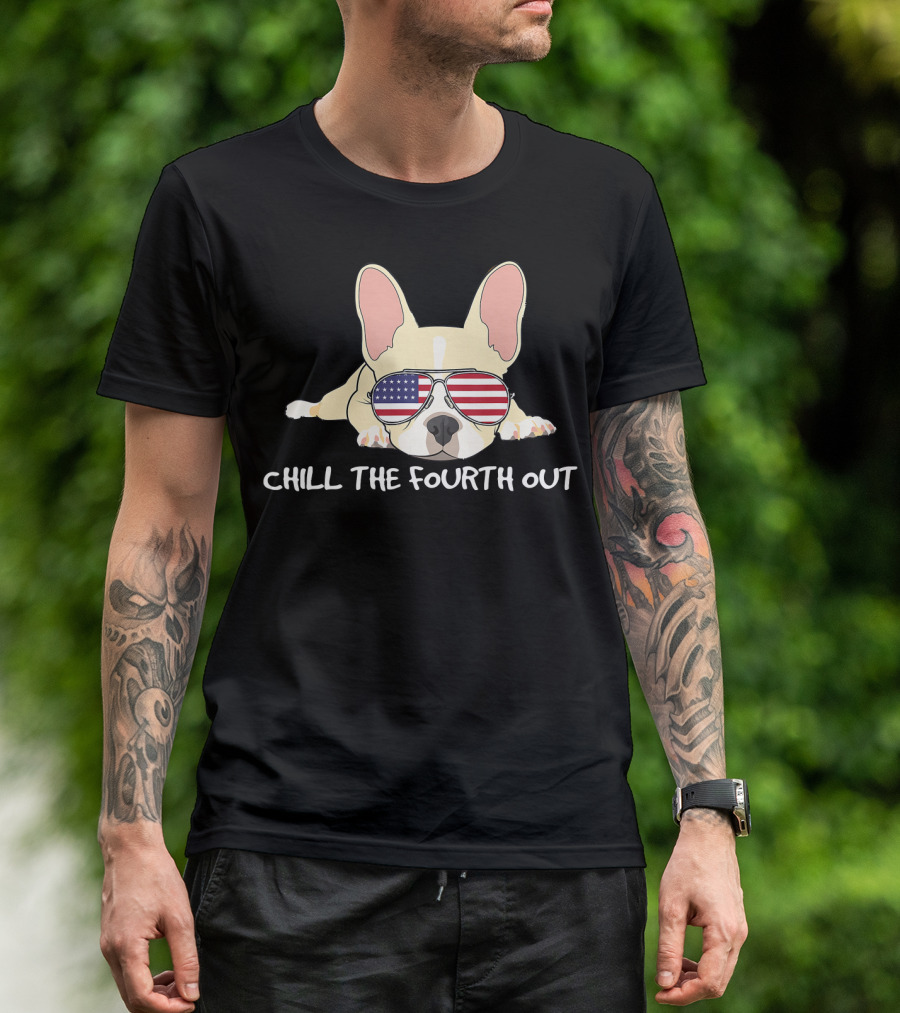 Chill The Fourth Out Funny Patriotic French Bulldog With American Flag Glasses T-Shirt