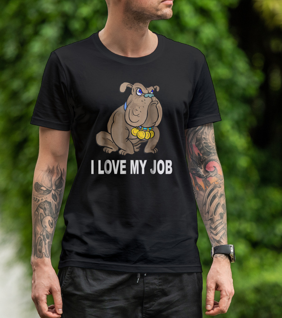 I Love My Job Sarcastic Bulldog With Medals T-Shirt