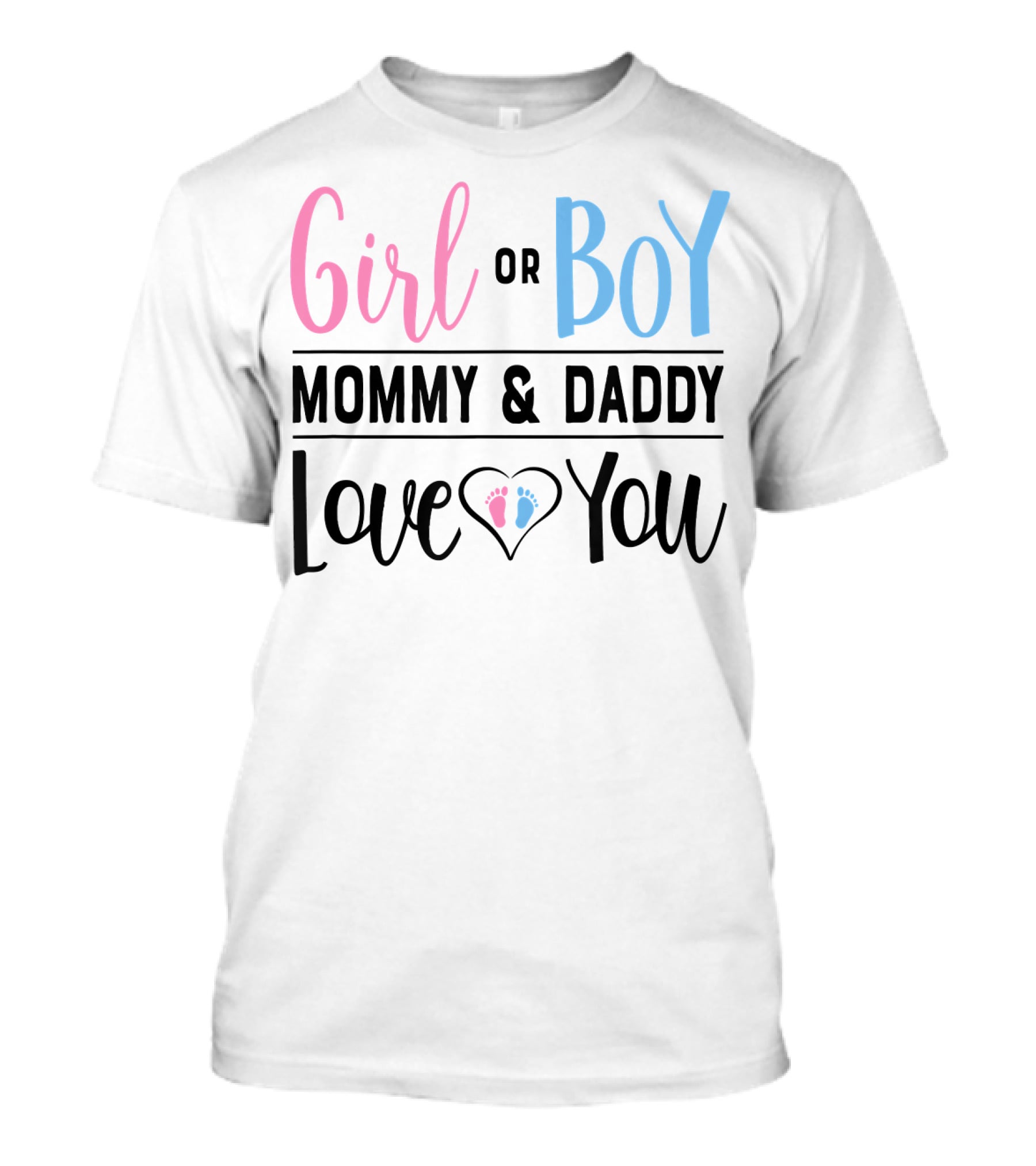 Girl Or Boy Mommy And Daddy Love You Heart Feet T-Shirt