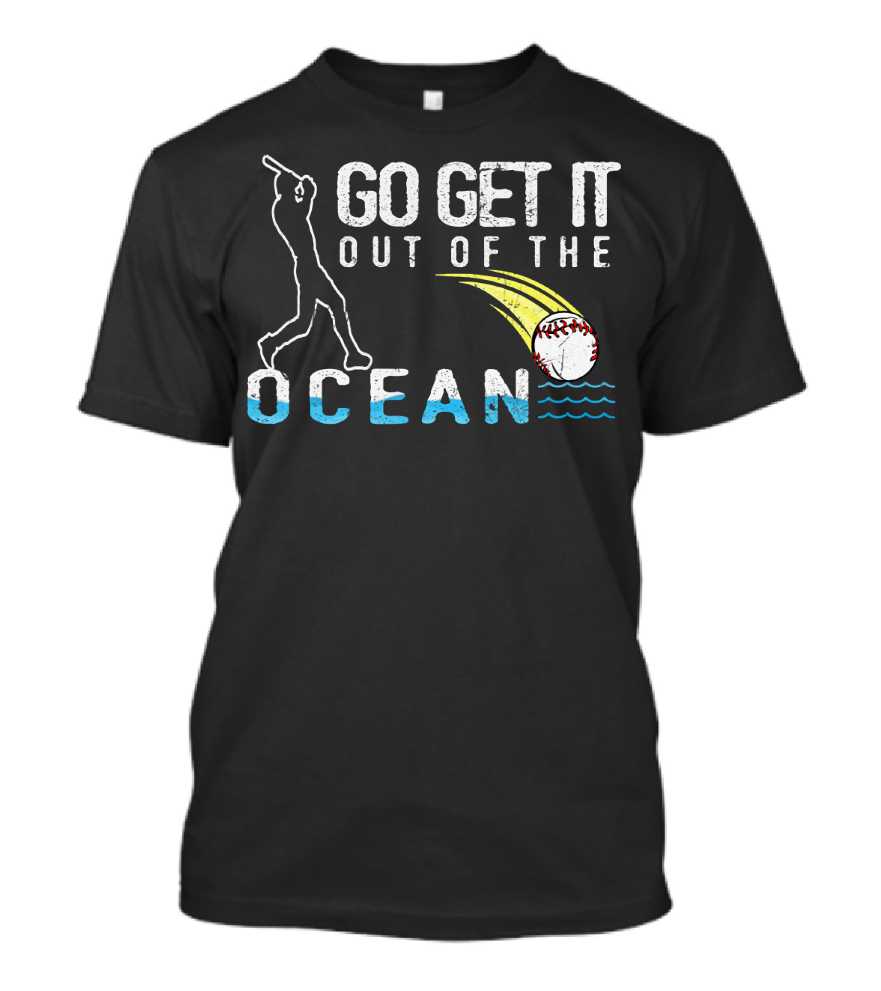 Go Get It Out Of The Ocean Baseball Home Run Swing Iconic Sports Phrase T-Shirt