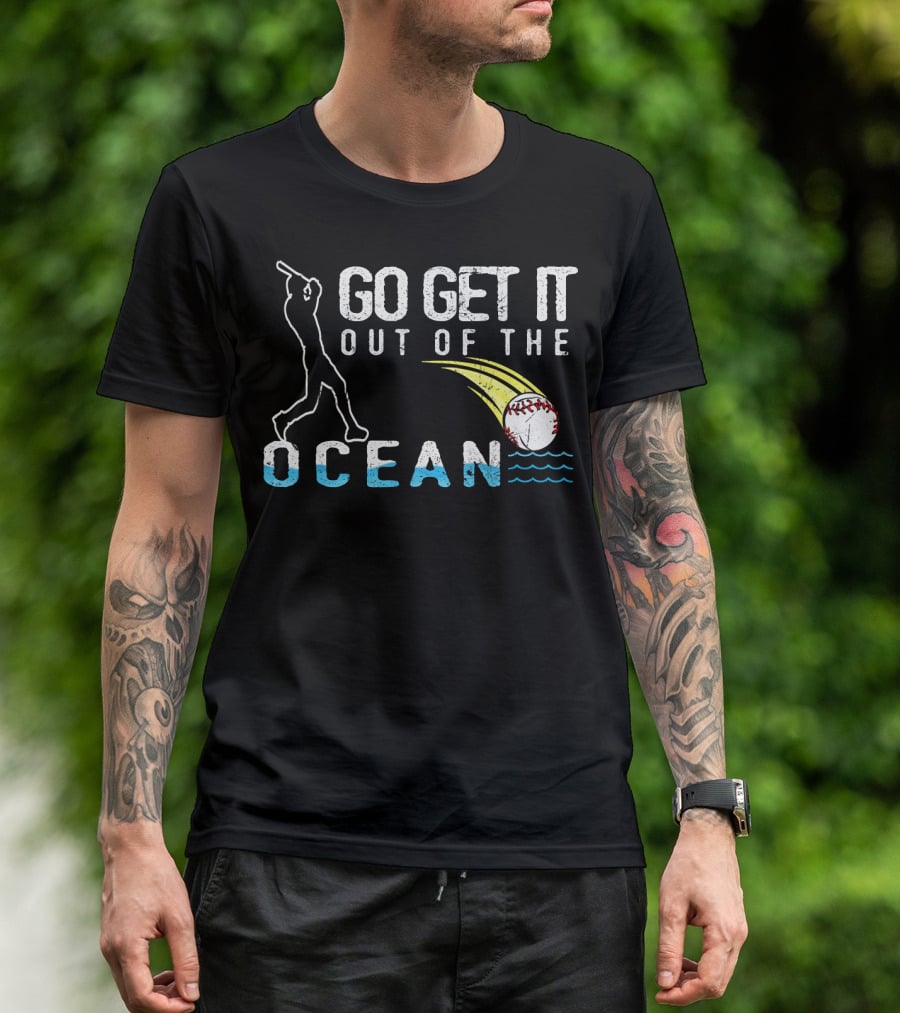Go Get It Out Of The Ocean Baseball Home Run Swing Iconic Sports Phrase T-Shirt