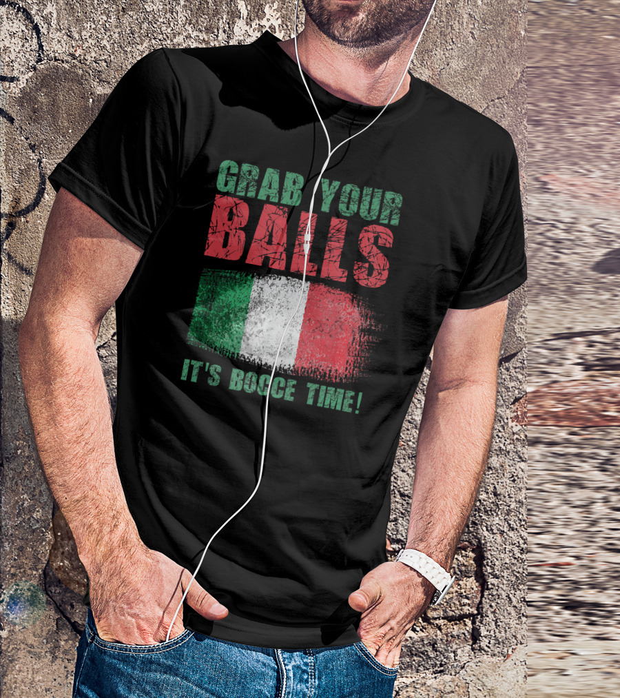 Grab Your Balls It's Bocce Time Italian Flag T-Shirt