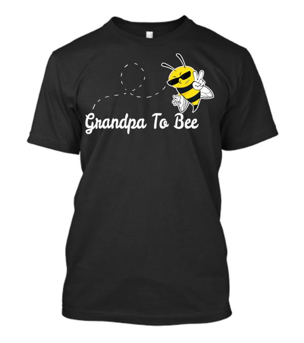 Grandpa To Bee First Time Dad Peaceful Cool Bee T-Shirt
