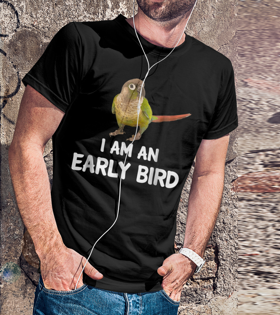 Green Cheek Conure I Am An Early Bird T-Shirt