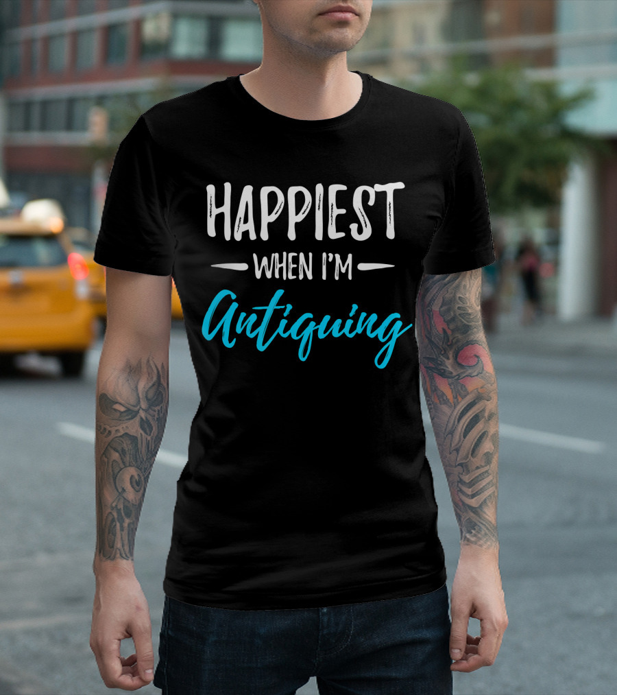 Happiest When I'm Antiquing T-Shirt
