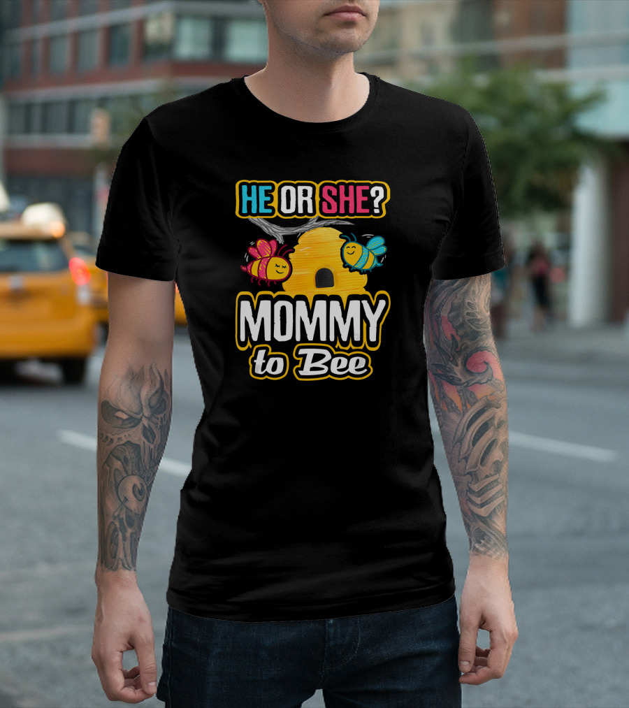 HE OR SHE MOMMY TO BEE Gender Reveal Baby Shower Bees And Beehive T-Shirt