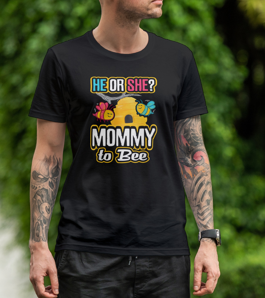 HE OR SHE MOMMY TO BEE Gender Reveal Baby Shower Bees And Beehive T-Shirt