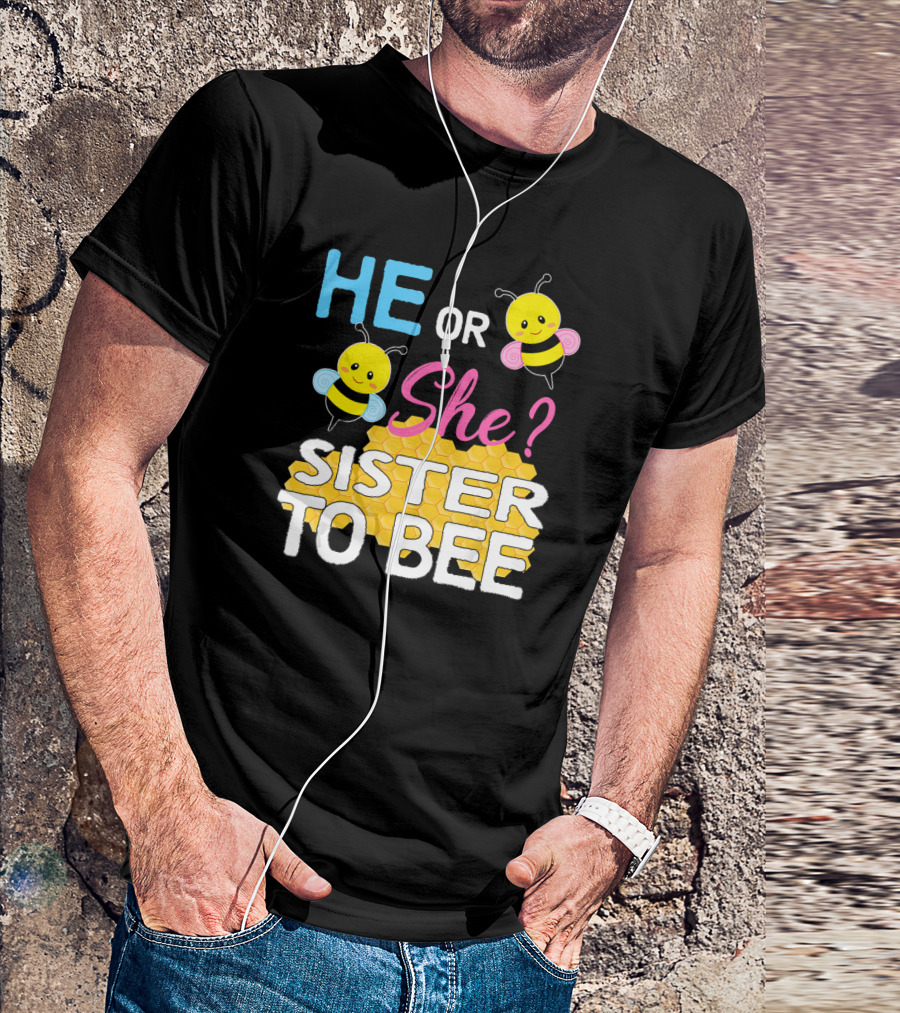 He Or She Sister To Bee Baby Shower Gender Reveal Bumblebee T-Shirt