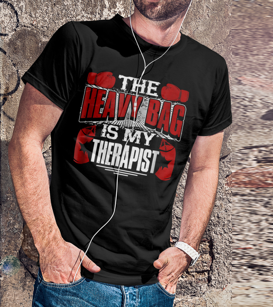 The Heavy Bag Is My Therapist Boxing Gloves Therapy Motivation T-Shirt