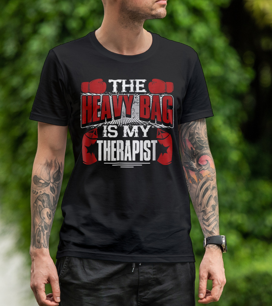 The Heavy Bag Is My Therapist Boxing Gloves Therapy Motivation T-Shirt