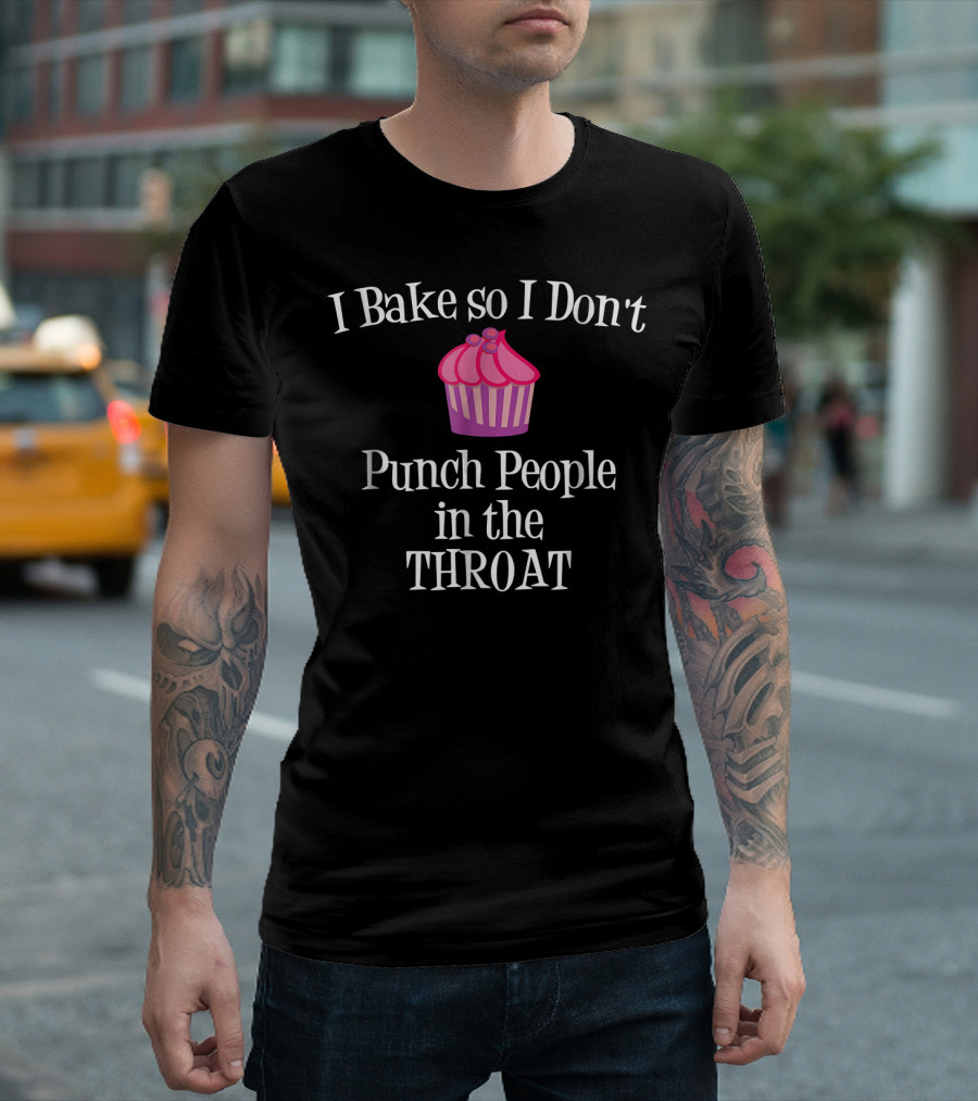 I Bake So I Don't Punch People in the Throat Cupcake Charm T-Shirt